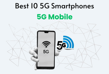 5G Mobile Choose The Best 10 5G Smartphones